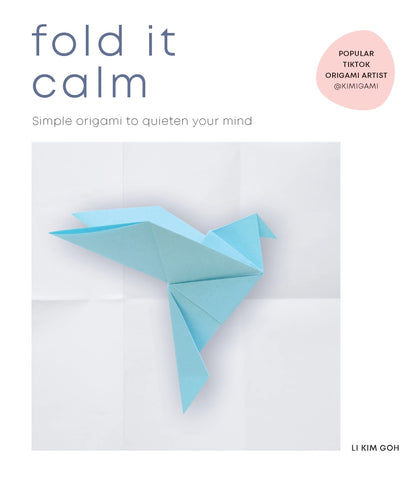 Fold It Calm: Simple Origami To Quieten Your Mind