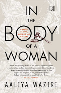In The Body Of A Woman: Essays On Law, Gender And Society