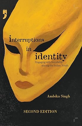 Interruptions in Identity: Engaging with Suicidality among the Indian Youth