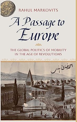 A Passage To Europe: The Global Politics of Mobility in the Age of Revolutions