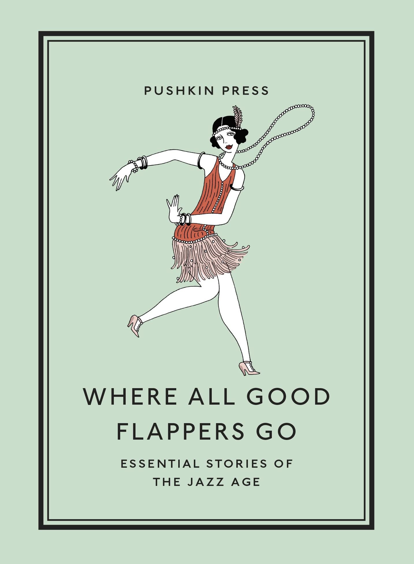 Where All Good Flappers Go : Essential Stories of the Jazz Age