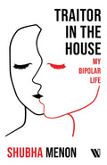 Traitor in the House: My Bipolar Life