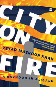 City on Fire: A Boyhood in Aligarh