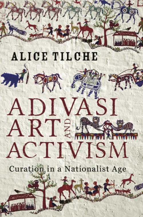 Adivasi Art And Activism: Curation in a Nationalist Age