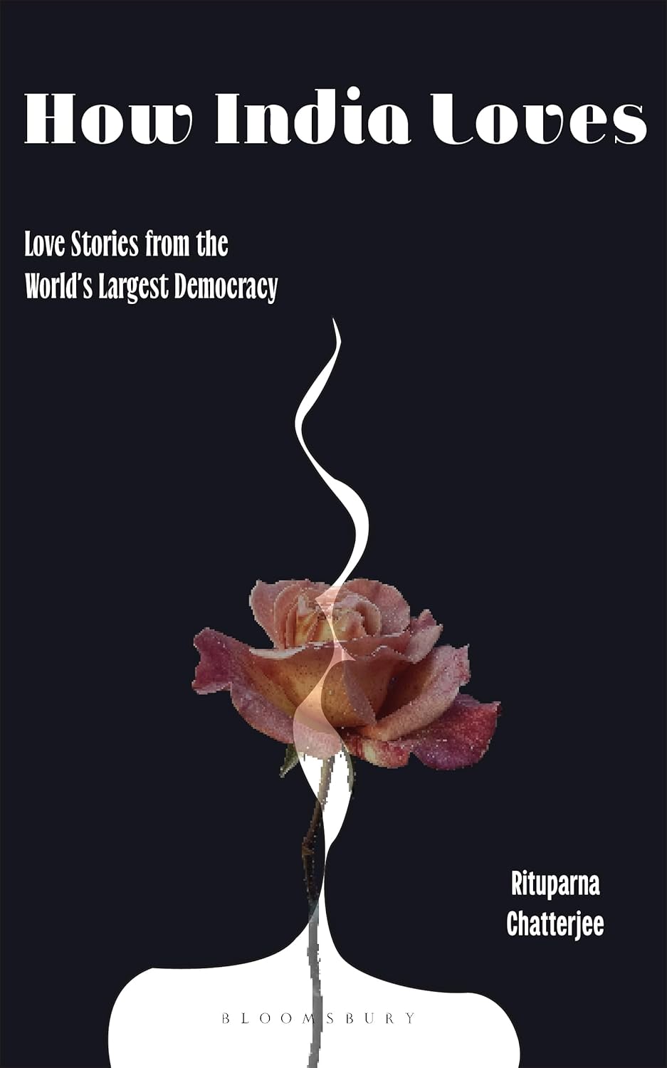 How India Loves: Love Stories from the World’s Largest Democracy
