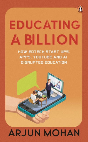 Educating a Billion: How. Edtech Start-Up, Apps, Youtube and AI Disrupted Education
