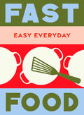 Fast Food: 180 Simple Triple-tested Recipes