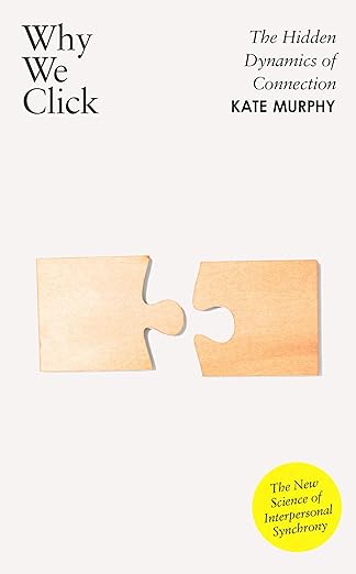 Why We Click: The Hidden Dynamics of Connection