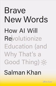 Brave New Words: How AI Will Revolutionize Education (and Why That’s a Good Thing)