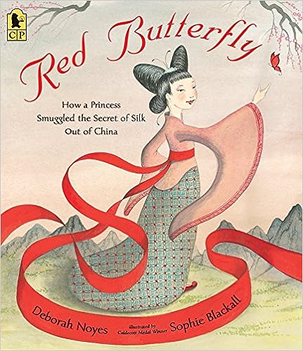 Red Butterfly: How a Princess Smuggled The Secret of Silk Out of China