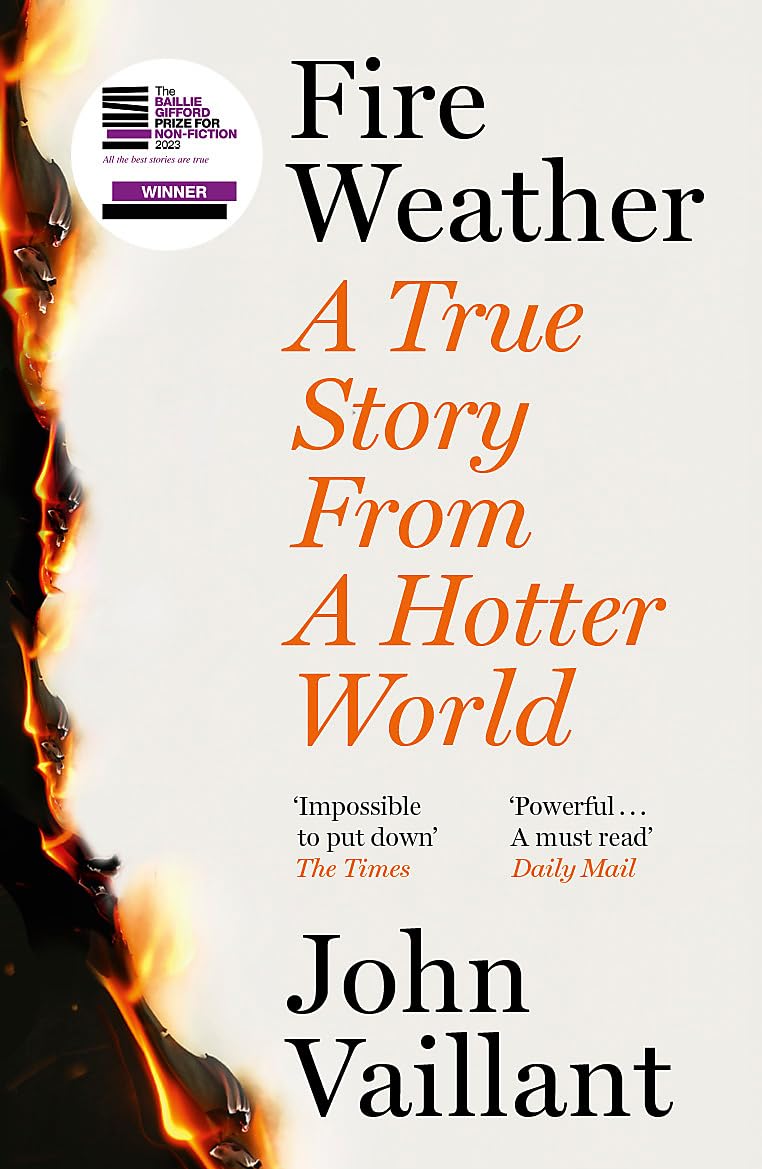 Fire Weather: A True Story from a Hotter World