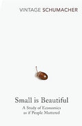 Small is Beautiful: A Study of Economics as if People Mattered (599 Edition)