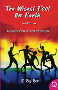 The Wisest Fool on Earth: Ten Street Plays and Three Monologues