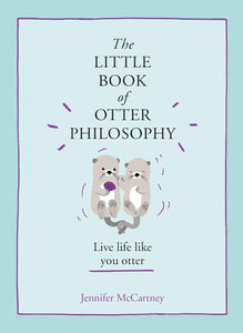 The Little Book Of Otter Philosophy