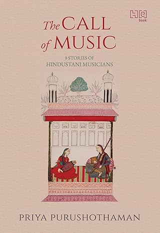 The Call of Music: 8 Stories of Hindustani Musicians