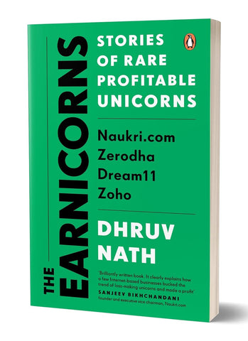 The Earnicorns: Stories of Rare Profitable Unicorns: Naukri.com, Zerodha, Dream11, Zoho