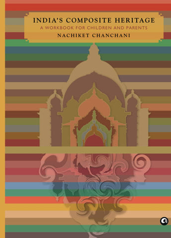 India’s Composite Heritage: A Workbook for Children and Parents