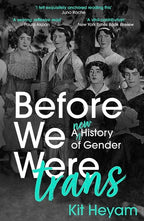 Before We Were Trans: A New History Of Gender
