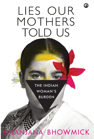 Lies Our Mothers Told Us: The Indian Woman's Burden