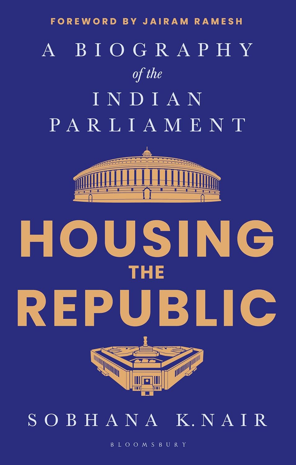 Housing the Republic: A Biography of the Indian Parliament