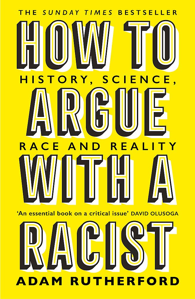 How To Argue With A Racist: History, Science, Race And Reality