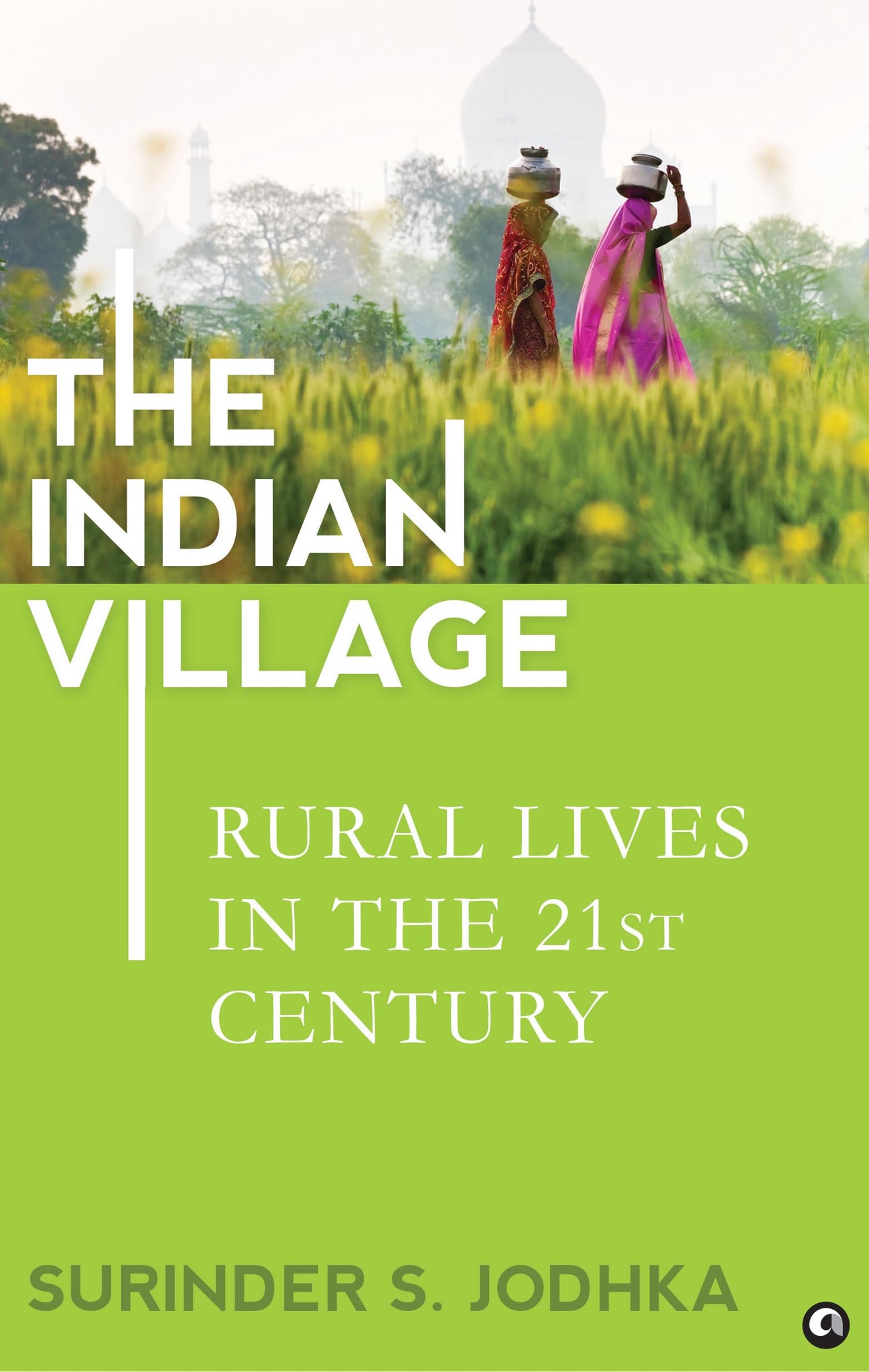 The Indian Village : Rural Lives In The 21st Century