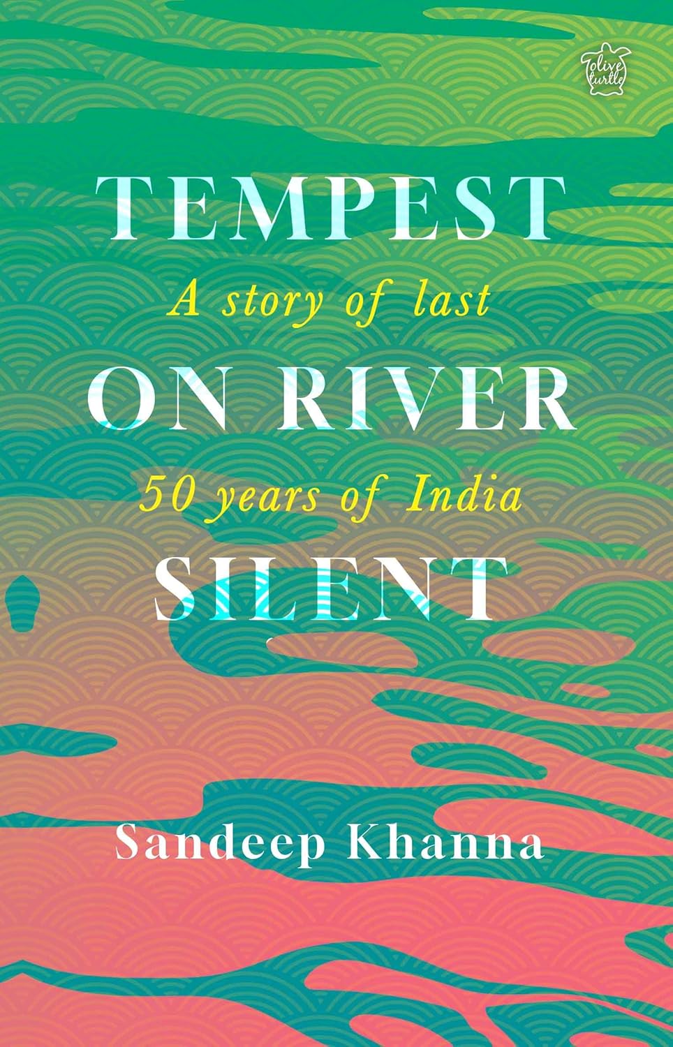 Tempest on River Silent: A Story of Last 50 Years of India