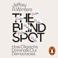 The Blind Spot: How Oligarchs Dominate Our Democracies
