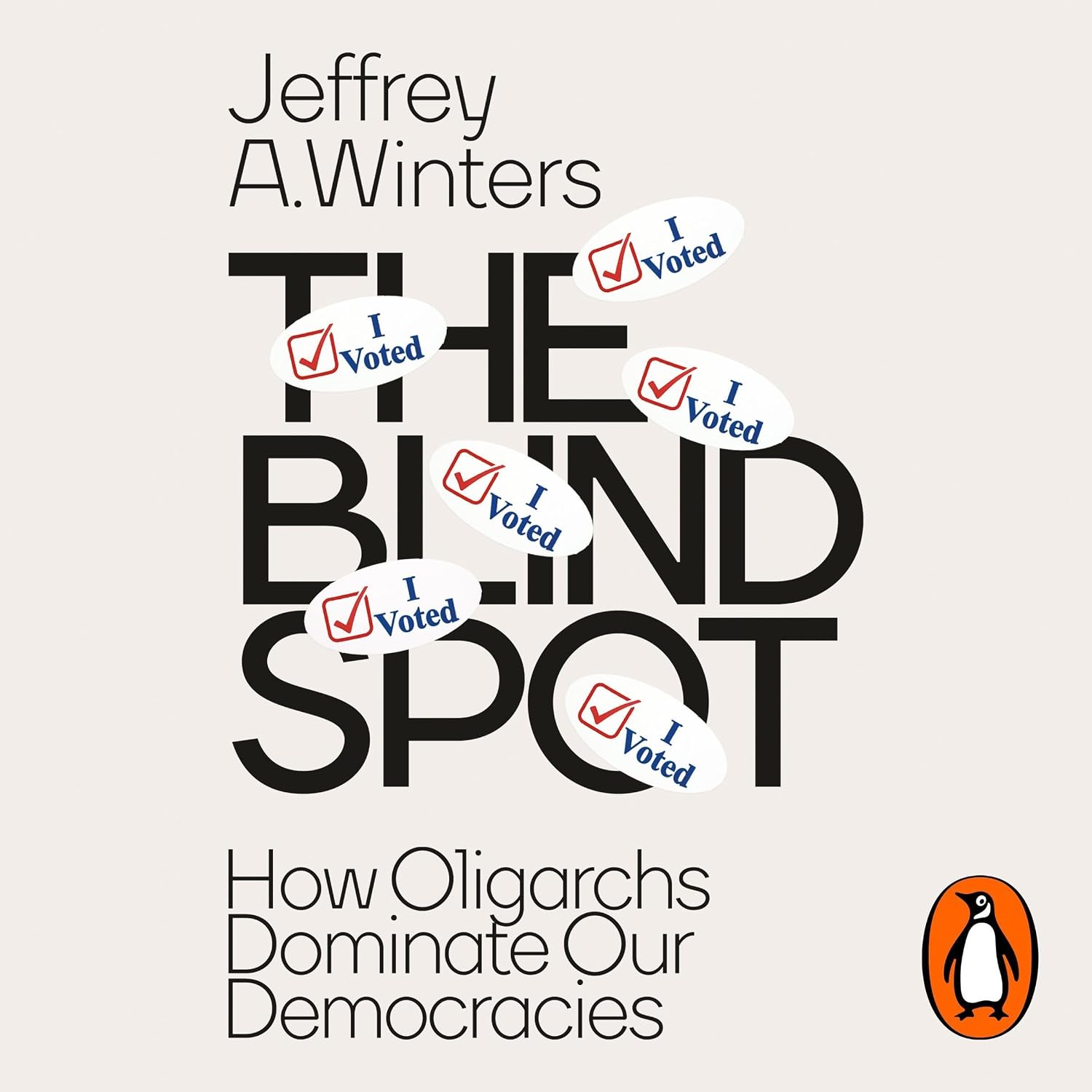The Blind Spot: How Oligarchs Dominate Our Democracies