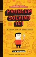 Problem Solving 101: A simple book for smart people