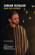 Umar Khalid and His World: An Anthology