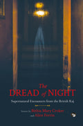 The Dread Of Night: Supernatural Encounters From The British Raj