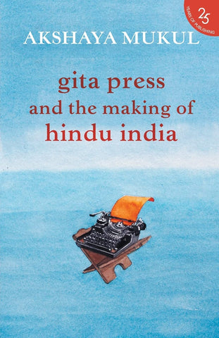 Gita Press And The Making Of Hindu India