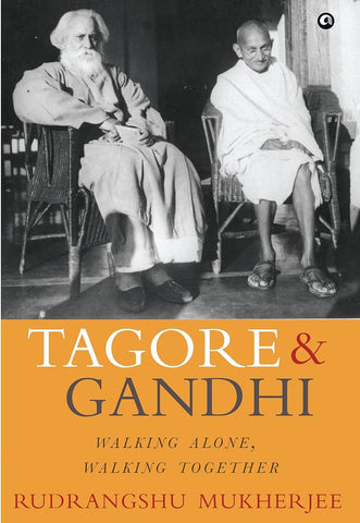 Tagore & Gandhi: Walking Alone, Walking Together
