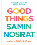 Good Things: Recipes to Share with People You Love