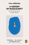 A History Of Masculinity: From Patriarchy To Gender Justice