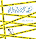 Shilpa Gupta's Everyday Art