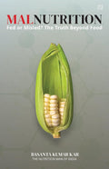Malnutrition: Fed or Misled? The Truth Beyond Food