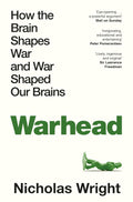 Warhead: How the Brain Shapes War and War Shaped Our Brains