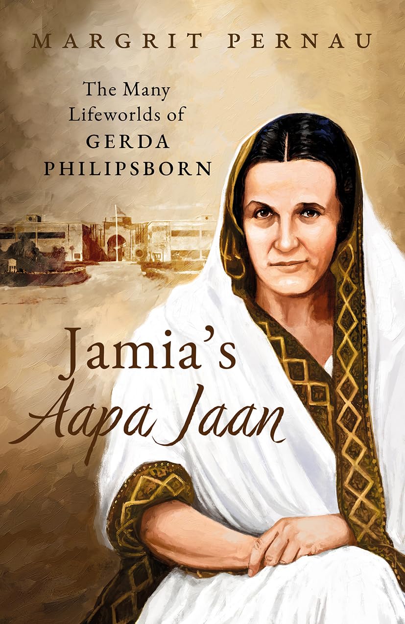 Jamia’s Aapa Jaan: The Many Lifeworlds of Gerda Philipsborn