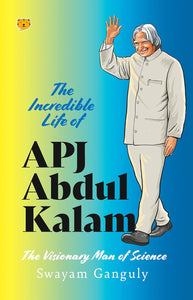 The Incredible Life of APJ Abdul Kalam