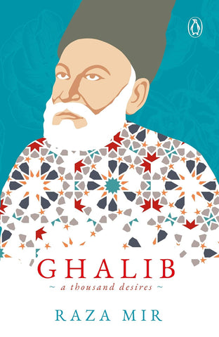 Ghalib: A Thousand Desires