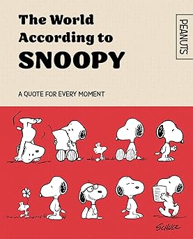 The World According to Snoopy: A Quote for Every Moment