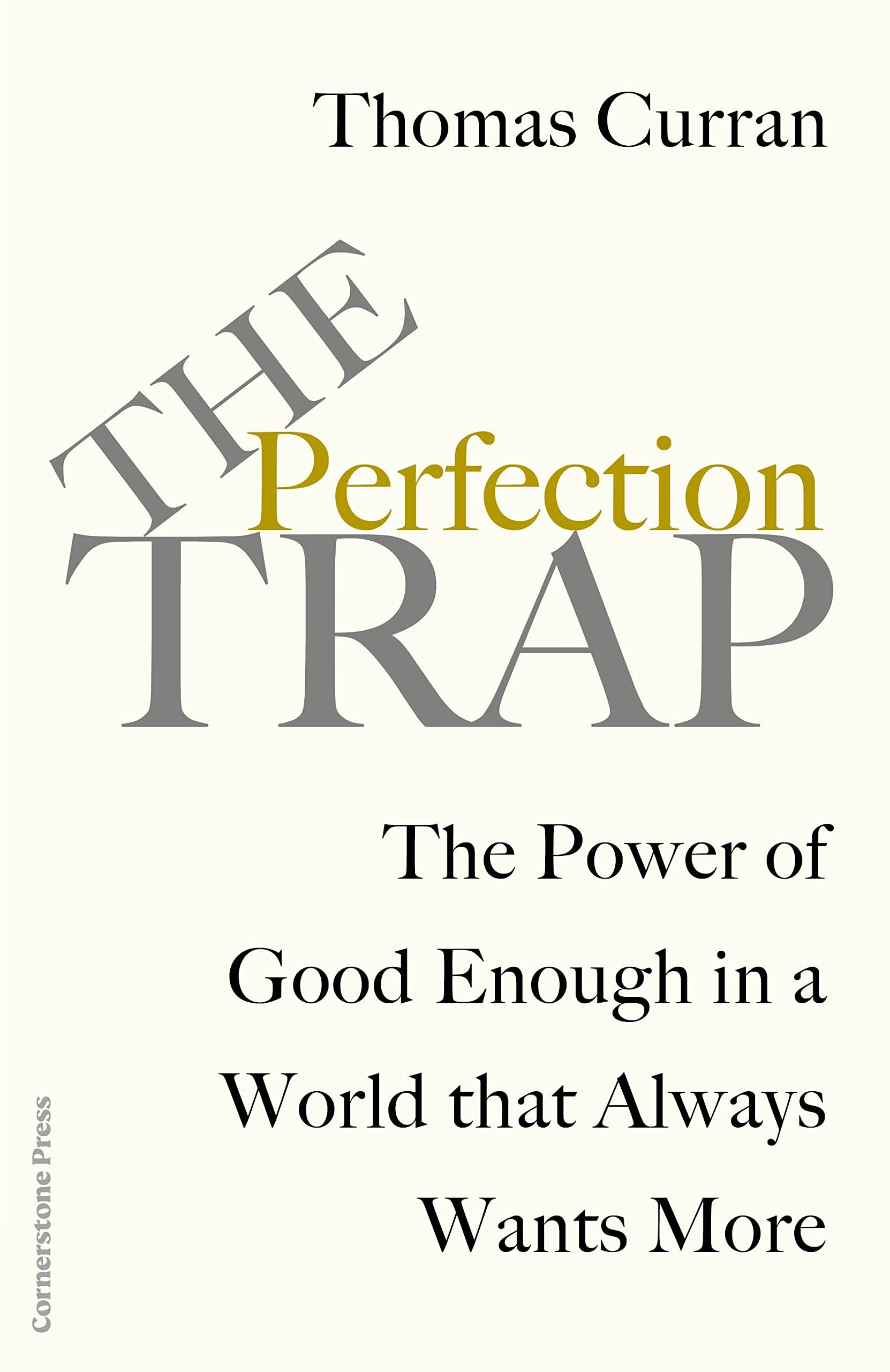 The Perfection Trap: The Power Of Good Enough In A World That Always Wants More