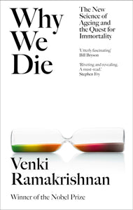 Why We Die: The New Science of Ageing and the Quest for Immortality