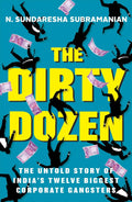 The Dirty Dozen: India's Twelve Biggest Corporate Defaulters