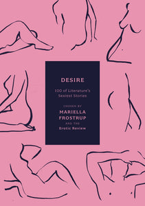 Desire: 100 Of Literature's Sexiest Stories