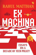 Ex Machina: Essays on a Decade of Tech Policy