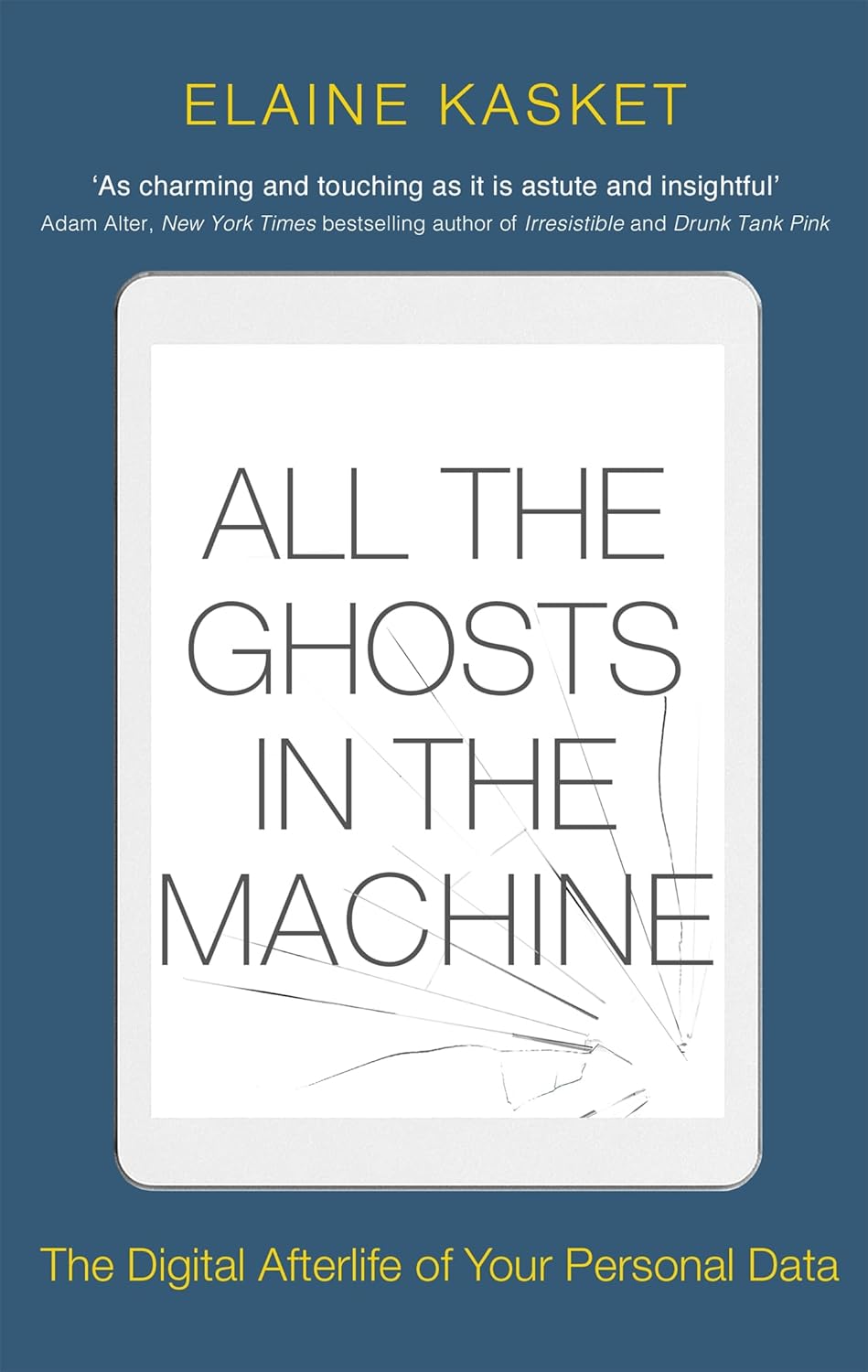 All the Ghosts in the Machine: The Digital Afterlife of Your Personal Data