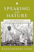 Speaking with Nature: The Origins of Indian Environmentalism (699 Edition)